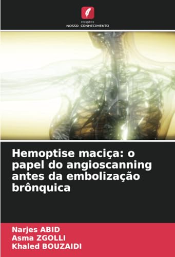  Hemoptise maciça: o papel do angioscanning antes da embolização brônquica
