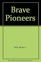 Brave Pioneers B000J4DPBI Book Cover