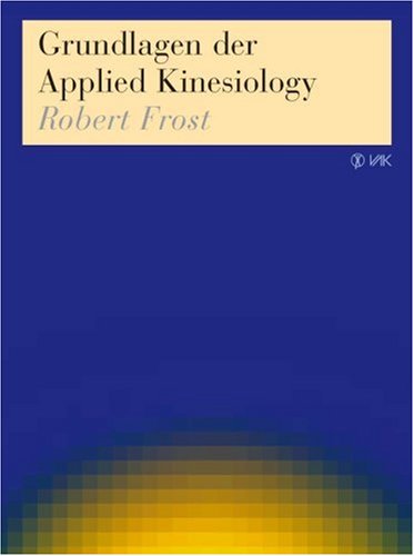 Amazon.com: Grundlagen der Applied Kinesiology.: 9783932098277: Robert Frost: Books