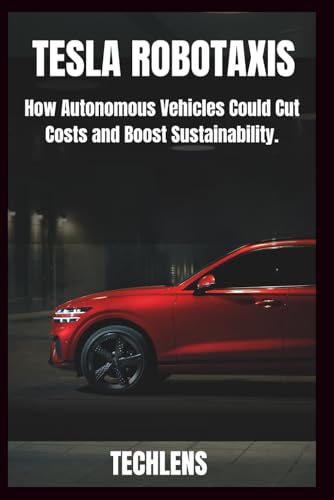 Tesla Robotaxi User Guide: How Autonomous Vehicle Could Cut Coast and Boost Sustainability. (Gadget Guru)