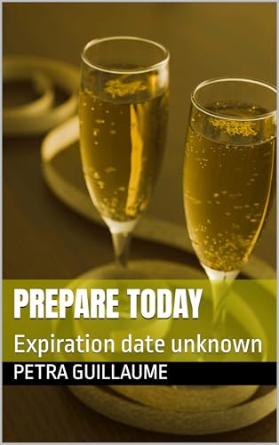 Prepare Today: Expiration date unknown (English Edition)