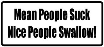 Mean People Suck Nice People Swallow 3" Wide Helmet Hard hat Vinyl Decal Sticker (Qty 3 PK)