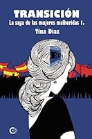 TRANSICIÓN: La saga de las mujeres malheridas 1 (Spanish Edition) 841860896X Book Cover
