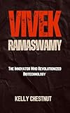 VIVEK RAMASWAMY : The Innovator Who Revolutionized Biotechnology