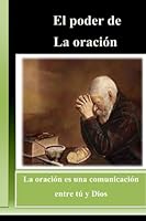 El poder de la oracion: The power of prayer 1543181007 Book Cover