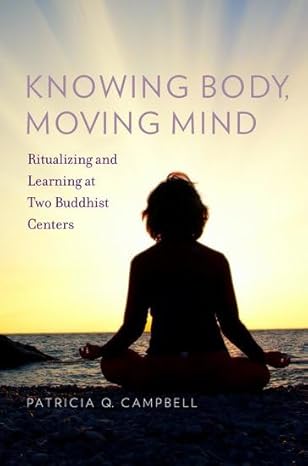 Knowing Body, Moving Mind: Ritualizing and Leaing at Two Buddhist Centers (Oxford Ritual Studies)-Wow! eBook