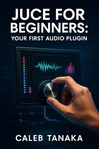 JUCE framework pas à pas créez vos propres plugins audio dans votre home studio
