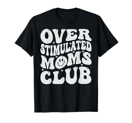 Overstimulated Moms Club - Funny Parenting Mom Camiseta
