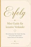 Erfolg – Mini Guide für kreative Verkäufer: Mehr Aufmerksamkeit, mehr Sichtbarkeit und mehr Verkäufe für Etsy, KDP & digitale Produkte