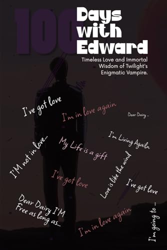  Eternal Reflections: A 100-Day Journey with Edward Cullen: A Guided Journal Inspired by the Timeless Love and Immortal Wisdom of Twilight\'s Enigmatic Vampire