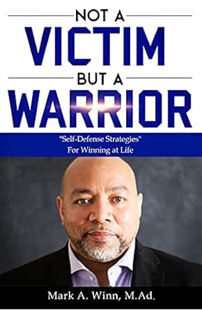 Not a Victim But a Warrior: "Self-Defense Strategies" For Winning at Life (Winn Wisdom Series Book 2)