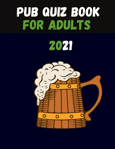 Pub Quiz Book For Adults 2021: General Knowledge Quiz Books 2021
