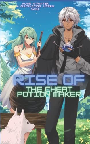 Rise of the Cheat Potion Maker, Book 1: A Cultivation LitRPG Saga