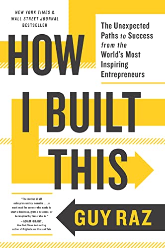 How I Built This: The Unexpected Paths to Success from the World's Most Inspiring Entrepreneurs (2022)