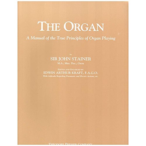 The Organ: A Manual of the True Principles of O... B000AYGFAK Book Cover