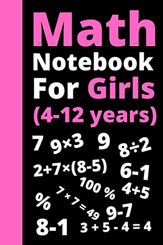 MATH NOTEBOOK FOR GIRLS (4-12 YEARS): Composition Notebook For Girls / Math Notebook for Kids / Graph Paper notebook /large notebook for math