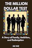  THE MILLION DOLLAR TEST: A Story of Family, Ambition, and Redemption (English Edition)