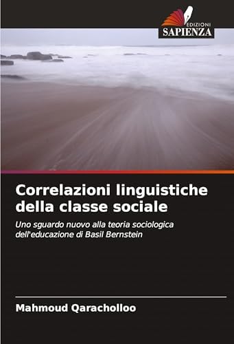 Correlazioni linguistiche della classe sociale: Uno sguardo nuovo alla teoria sociologica dell'educazione di Basil Bernstein