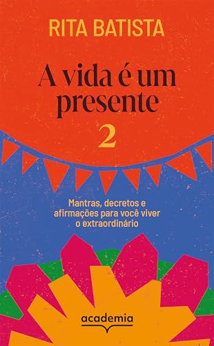 A vida é um presente 2: Mantras, decretos e afirmações para você ...