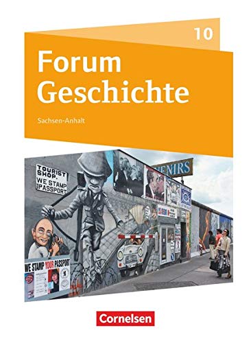Forum Geschichte 10. Schuljahr - Gymnasium Sachsen-Anhalt - Vom Ende des Zweiten Weltkrieges bis zur Gegenwart: Schuelerbuch