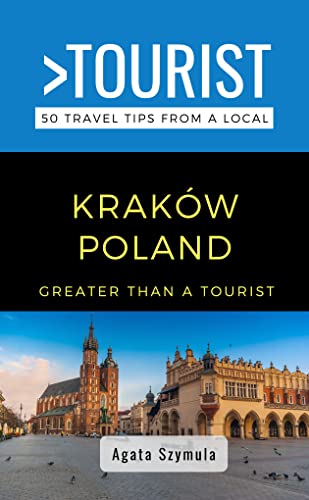 GREATER THAN A TOURIST- KRAKÓW POLAND: 50 Travel Tips from a Local (Greater Than a Tourist- Poland) (English Edition)