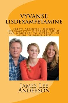 VYVANSE (Lisdexamfetamine) : Treats Attention Deficit Hyperactivity Disorder (ADHD) and Moderate to Severe Binge Eating Disorder (BED)