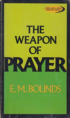 The weapon of prayer: A study in Christian warfare B0006W5SGS Book Cover