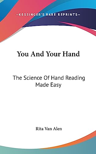 You And Your Hand: The Science Of Hand Reading Made Easy