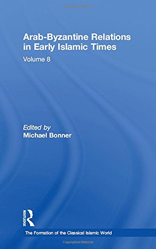Michael BonnerArab-Byzantine Relations in Early Islamic Times: 8
