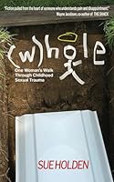 (W)hole: One Woman's Walk Through Childhood Sexual Trauma 1962848264 Book Cover
