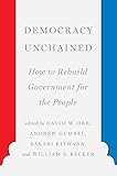 Democracy Unchained: How to Rebuild Government for the People