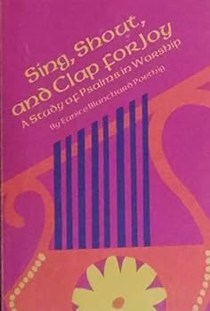 Paperback Sing, shout, and clap for joy: A study of Psalms in worship Book