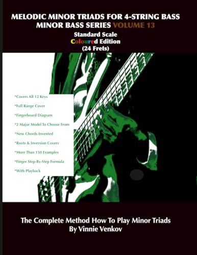 Melodic Minor Triads For 4-Str.Bass Volume 13 (24 Frets) Standard Scale, Full Range!: How To Play Melodic Triad Minor Chords In All 12 Keys On The ... Edition (Minor Bass Series volume 11-20)