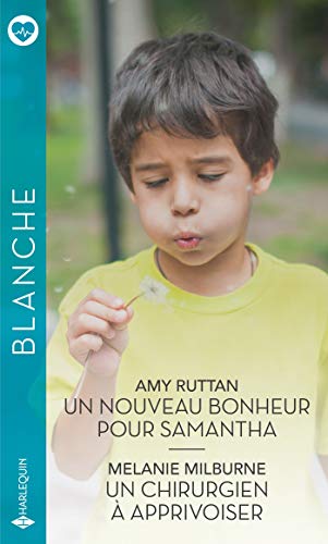 Un nouveau bonheur pour Samantha - Un chirurgien à apprivoiser