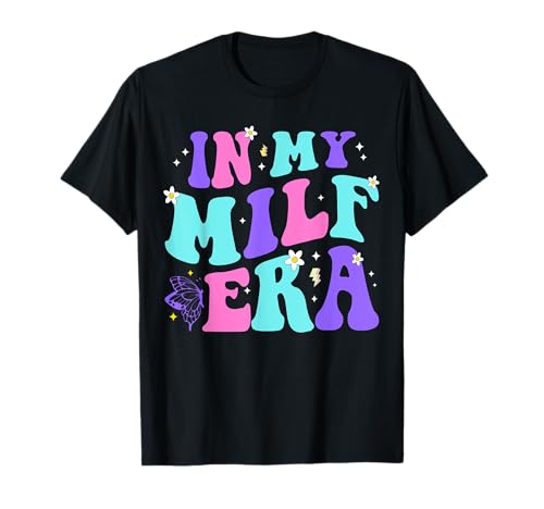 In My Milf Era T-Shirt