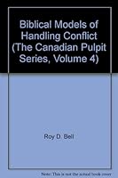 Biblical Models of Handling Conflict (The Canadian Pulpit Series, Volume 4) 1550110268 Book Cover