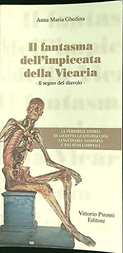 L'Impiccata Della Vicaria. La Sanguinaria Storia Di Giuditta Guastamacchia, Il «Fantasma Degli Avvocati»