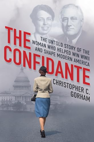 Citadel 9780806542003 The Confidante: The Untold Story Of The Woman Who Helped Win Wwii And Shape Modern America cover