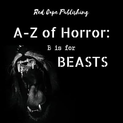 B is for Beasts: A to Z of Horror, Book 2