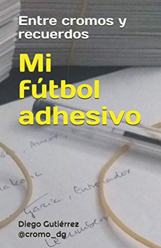 Mi fútbol adhesivo: Entre cromos y recuerdos