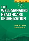 The Well-Managed Healthcare Organization by Kenneth R. White John R. Griffith(2010-07-01)