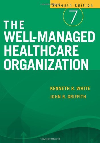 The Well-Managed Healthcare Organization by Kenneth R. White John R. Griffith(2010-07-01)
