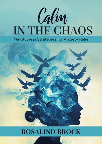 Calm in the Chaos - Mindfulness Strategies for Anxiety Relief: Your Essential Guide to Anxiety Management Through Mindful Living image 2