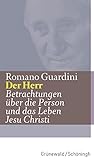 Der Herr - Betrachtungen über die Person und das Leben Jesu Christi (Romano Guardini Werke)