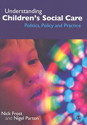 Understanding Children′s Social Care: Politics, Policy and Practice