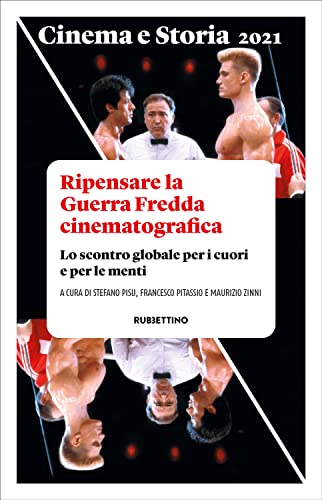 Cinema e Storia 2021. Ripensare la Guerra Fredda cinematografica: Lo scontro globale per i cuori e per le menti