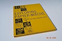 Exploring Papier-Mache B000NZAJ1W Book Cover