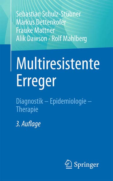Multiresistente Erreger: Diagnostik - Epidemiologie - Therapie