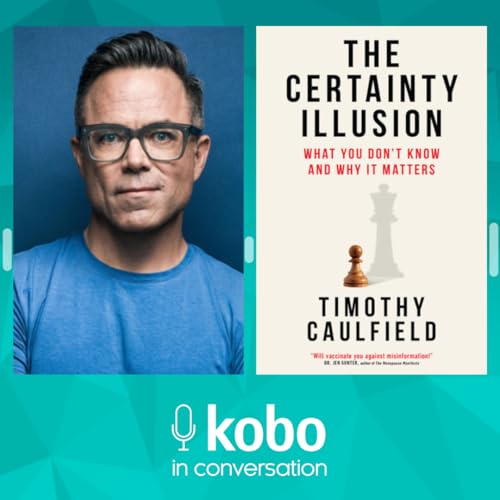 Timothy Caulfield and The Certainty Illusion - Live at KoboCon 2025! Podcast Por arte de portada