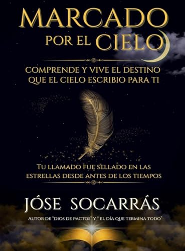 Marcado por el Cielo: Comprende y vive el destino que el cielo escribio para ti!